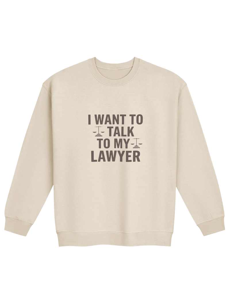 Talk to my Lawyer Crewneck Sweatshirt — LD.CREW-01
