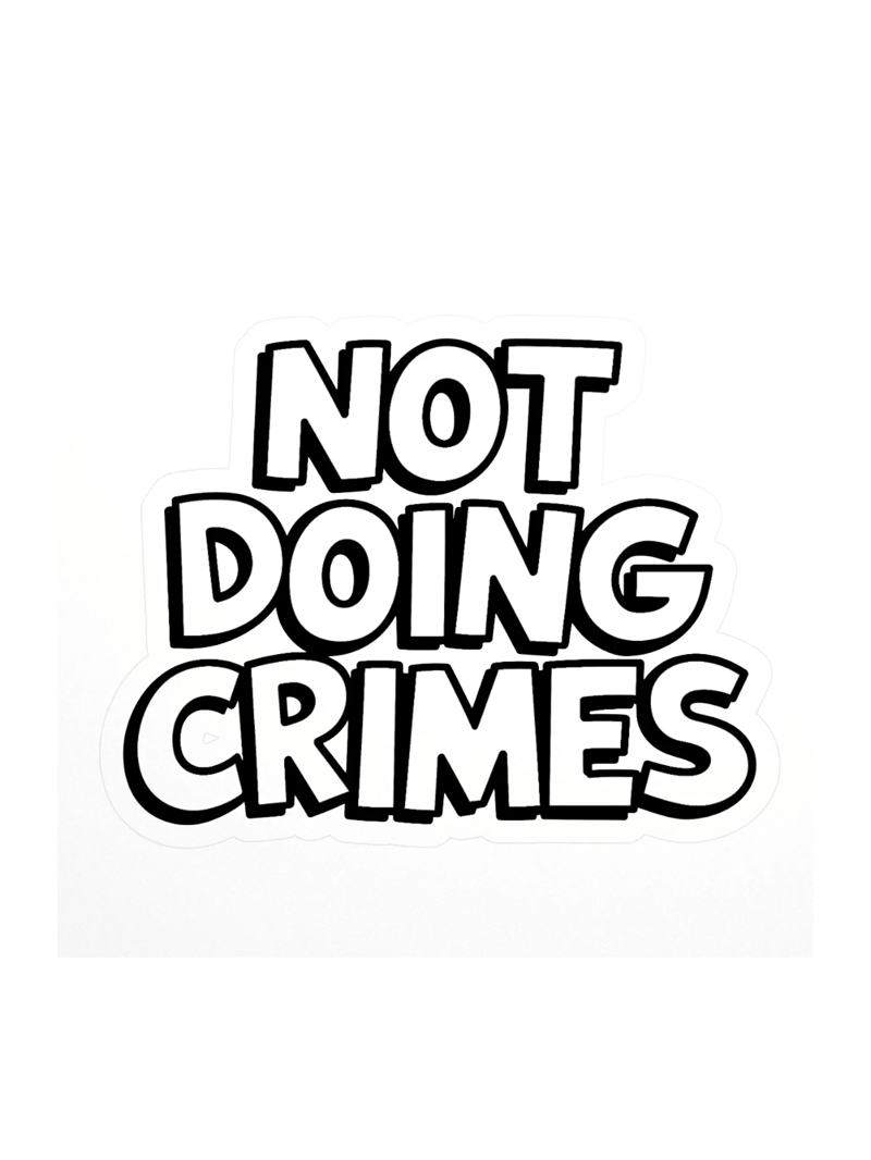 Not Doing Crimes Sticker — SP.STKR-01